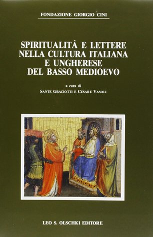 Spiritualità e lettere nella cultura italiana e ungherese del basso Medioevo