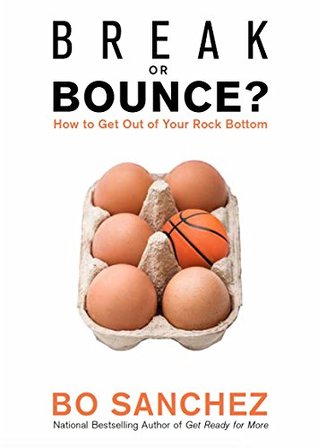 Break or Bounce: How to Get Out of Your Rock Bottom (Kindle Edition)