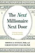 The Next Millionaire Next Door: Enduring Strategies for Building Wealth