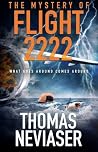 The Mystery of Flight 2222 by Thomas J. Neviaser The Mystery of Flight 2222 by Thomas J. Neviaser
