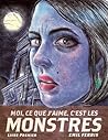 Moi, ce que j'aime, c'est les monstres by Emil Ferris