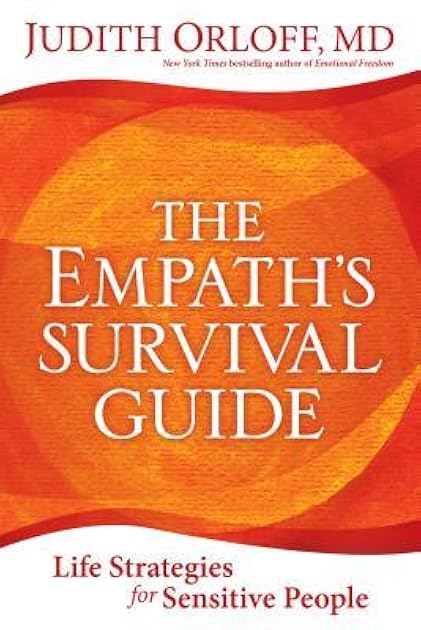 The Empath's Survival Guide: Life Strategies for Sensitive People