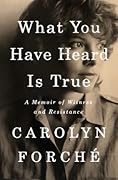 What You Have Heard Is True: A Memoir of Witness and Resistance