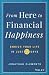 From Here to Financial Happiness: Enrich Your Life in Just 77 Days