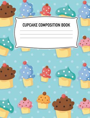 Cupcake Composition Book: Dessert Muffin Baking Blue Notebook Wide Ruled Writing Diary Practice Journal Organizer: Youth, Kids, Preschool, ... Notepad Lined Paper, 100 Pages, 50 Sheets