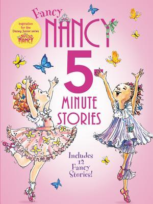 Fancy Nancy: 5-Minute Fancy Nancy Stories: 12 Fabulous Bedtime Stories About Fashion, Friends, and Giggles for Kids (Ages 4-8)