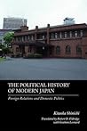 The Political History of Modern Japan: Foreign Relations and Domestic Politics (Japan Library)