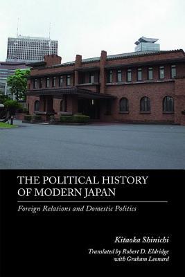 The Political History of Modern Japan: Foreign Relations and Domestic Politics (Japan Library)
