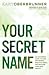 Your Secret Name: An Uncommon Quest to Stop Pretending, Shed the Labels, and Discover Your True Identity (Igniting Souls Trilogy Book 1)