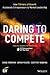 Daring to Compete by Diane Foreman