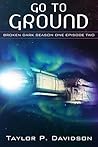 Go to Ground: Season One, Episode Two (Broken Dark Book 2)