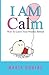 I AM Calm: (I AM Series Boo...