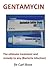 Gentamycin: The Ultimate Treatment and Remedy to Any (Bacteria Infection)