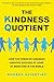 The Kindness Quotient: How the Power of Kindness Creates Success at Home, At Work and in the World