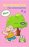 Mathematics: PRE-KINDERGARTEN, More ( Volume 3.) (1)