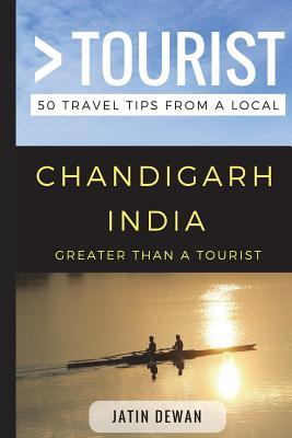 Greater Than a Tourist – Chandigarh India: 50 Travel Tips from a Local (Greater Than a Tourist: Worldwide Travel Tips from Locals with Local Advice, ... Gems, Cultural Insights, and Authentic Exper)