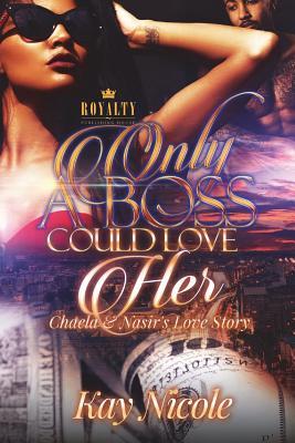 Only a Boss Could Love Her: Chaela & Nasir's Love Story