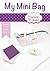 My Mini Bag: Tutorial per realizzare una borsetta con manici e cerniera (I Tutorial di Emanuela Tonioni) (Italian Edition)