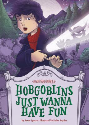 Hobgoblins Just Wanna Have Fun: Book 8 (Graveyard Diaries Set 2)