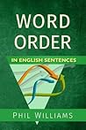 Word Order in English Sentences by Phil    Williams