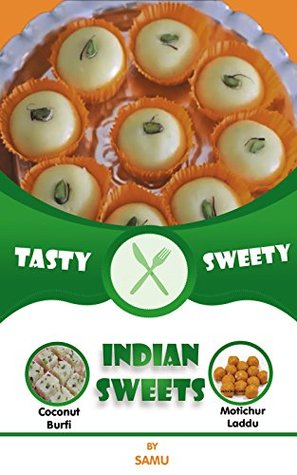 INDIAN SWEETS COOKBOOK: HOW TO PREPARE SWEETS (Kindle Edition)