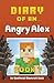 Diary of an Angry Alex: Book 7 (an Unofficial Minecraft Book)