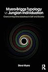 Myers-Briggs Typology vs. Jungian Individuation: Overcoming One-Sidedness in Self and Society