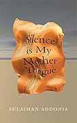 Silence Is My Mother Tongue