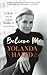 Believe Me by Yolanda Hadid