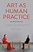 Art as Human Practice: An Aesthetics