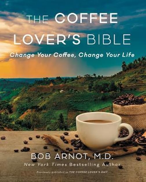The Coffee Lover's Bible: Change Your Coffee, Change Your Life