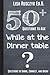 50+ Questions to Ask While at the Dinner Table by Lisa Rusczyk