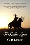 The Golden Lynx (Legends of the Five Directions, #1) The Golden Lynx (Legends of the Five Directions, #1)