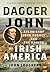 Dagger John: Archbishop John Hughes and the Making of Irish America