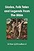 Stories, Folk Tales and Legends From The Bible by Arthur G Broadhurst