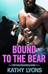 Bound to the Bear by Kathy Lyons