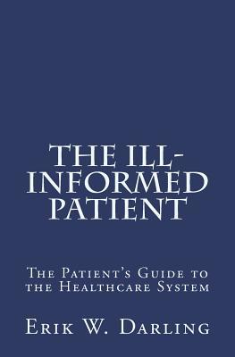 The Ill-Informed Patient: The Patient's Guide to the Healthcare System