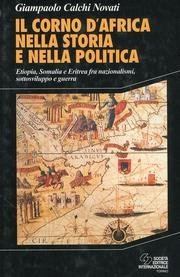 Il Corno d'Africa nella storia e nella politica: Etiopia, Somalia e Eritrea fra nazionalismi, sottosviluppo e guerra