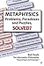 Metaphysics: Problems, Paradoxes, and Puzzles Solved?
