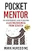 Pocket Mentor: The Entrepreneur’s Guide to Building a Lasting Business from Scratch (Mastermind Included)