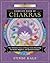Llewellyn's Complete Book of Chakras: Your Definitive Source of Energy Center Knowledge for Health, Happiness, and Spiritual Evolution