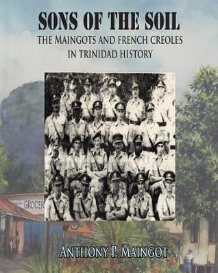 Sons of the Soil: The Maingots and French Creoles in Trinidad History