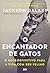O Encantador de Gatos: O Guia Definitivo Para a Vida com Seu Felino