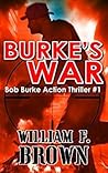 Burke's War (Bob Burke Action Thriller, #1) Burke's War (Bob Burke Action Thriller, #1)