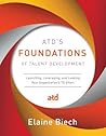 ATD’s Foundations of Talent Development by Elaine Biech