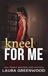 Kneel for Me by Laura Greenwood