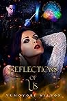 Reflections of Us by Yumoyori Wilson