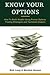 Know Your Options: How To Build Wealth Using Proven Options Trading Strategies and Technical Analysis