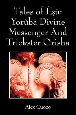 Tales of Èṣù: Yorùbá Divine Messenger And Trickster Orisha (Paperback)