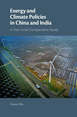 Energy and Climate Policies in China and India: A Two-Level Comparative Study